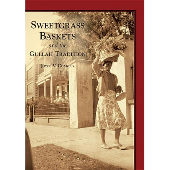 Images of America Sweetgrass Baskets and the Gullah Tradition, (Paperback)