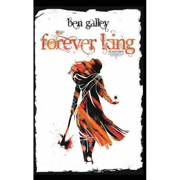 The Scalussen Chronicles The Forever King: Scalussen Chronicles 1, Book 1, (Hardcover)