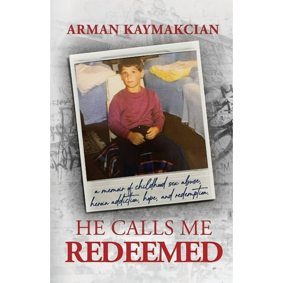 He Calls Me Redeemed: A Memoir of Childhood Sex Abuse, Heroin Addiction, Hope, and Redemption, (Paperback)