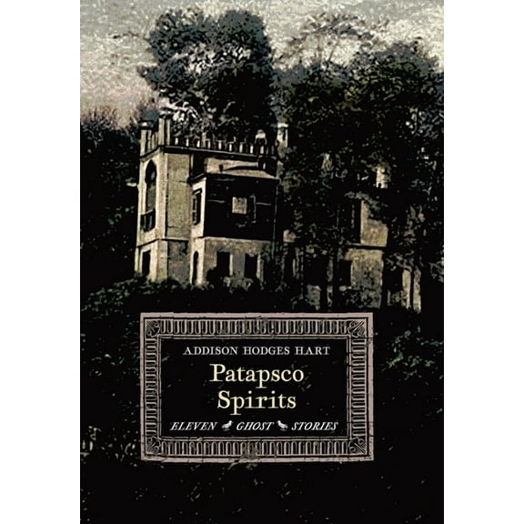 Patapsco Spirits: Eleven Ghost Stories, (Hardcover)