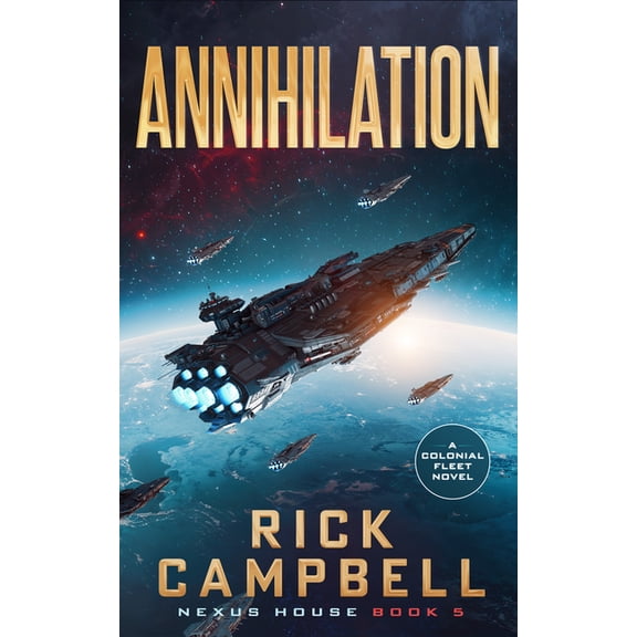 Nexus House Annihilation: A Colonial Fleet Novel, Book 5, (Paperback)
