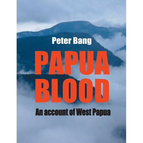 Papua blood: An account of West Papua, (Paperback)