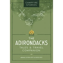 Campfire Stories: The Adirondacks: Tales & Travel Companion, (Paperback)