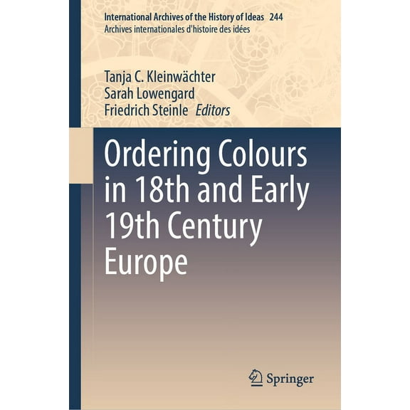 International Archives of the History of Ordering Colours in 18th and Early 19th Century Europe, Book 244, (Hardcover)