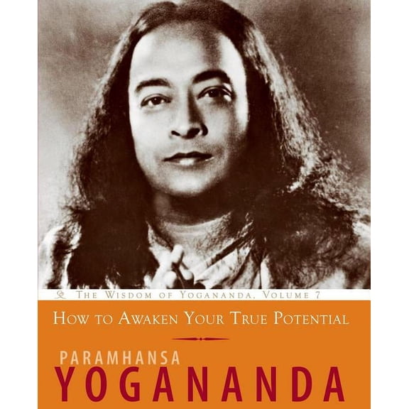How to Awaken Your True Potential: The Wisdom of Yogananda (Paperback)