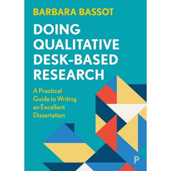 Doing Qualitative Desk-Based Research: A Practical Guide to Writing an Excellent Dissertation, (Paperback)