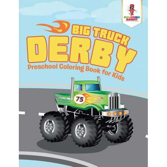 Big Truck Derby: Preschool Coloring Book for Kids, (Paperback)