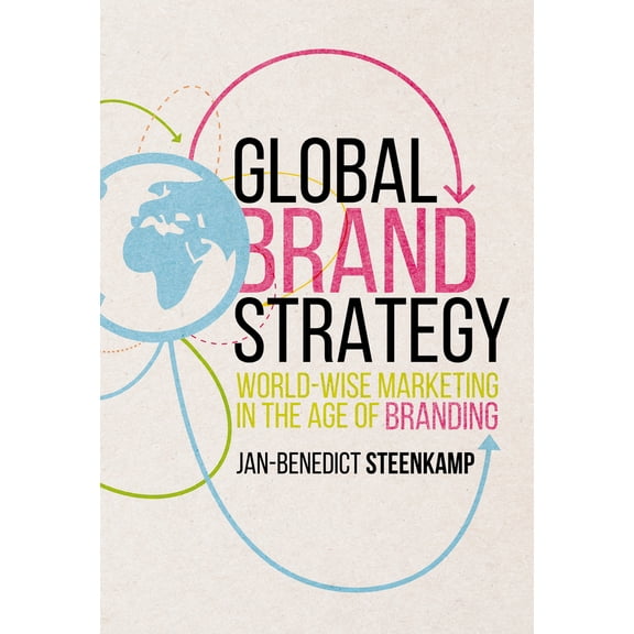 Pre-Owned Global Brand Strategy: World-Wise Marketing in the Age of Branding (Hardcover) 1349949930 9781349949939
