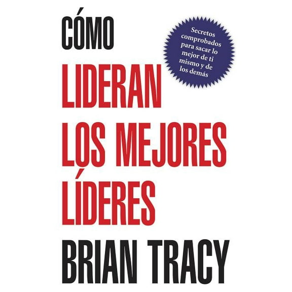 En Como Lideran los Mejores Lideres: Secretos Probados Para Obtener Lo Mejor de Ti Mismo y de Otros = How the Best Leade, (Paperback)