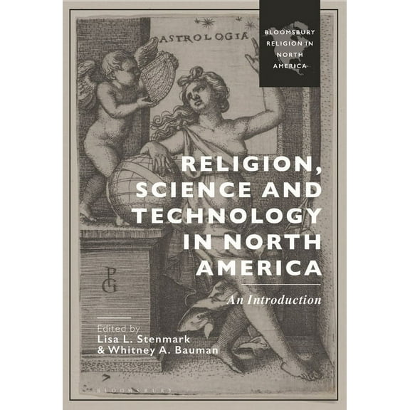 Bloomsbury Religion in North America Religion, Science and Technology in North America: An Introduction, (Paperback)