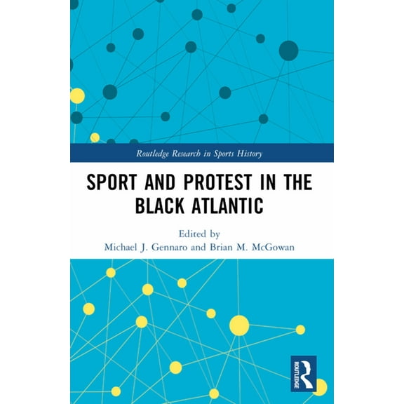 Routledge Research in Sports History Sport and Protest in the Black Atlantic, (Paperback)