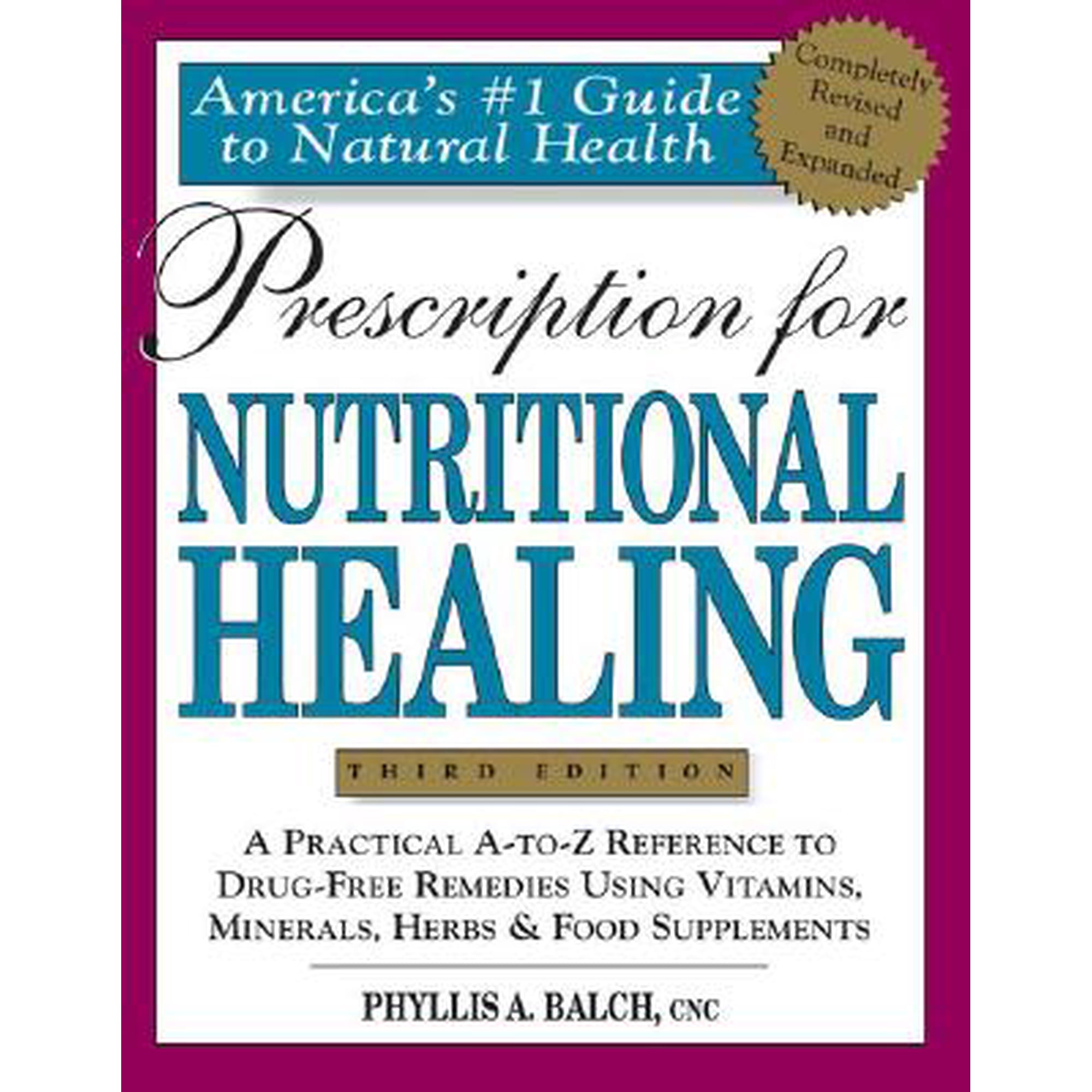 Prescription for Nutritional Healing: A Practical A-To-Z Reference to Drug-Free Remedies Using (Paperback) by Phyllis A Balch, James F Balch