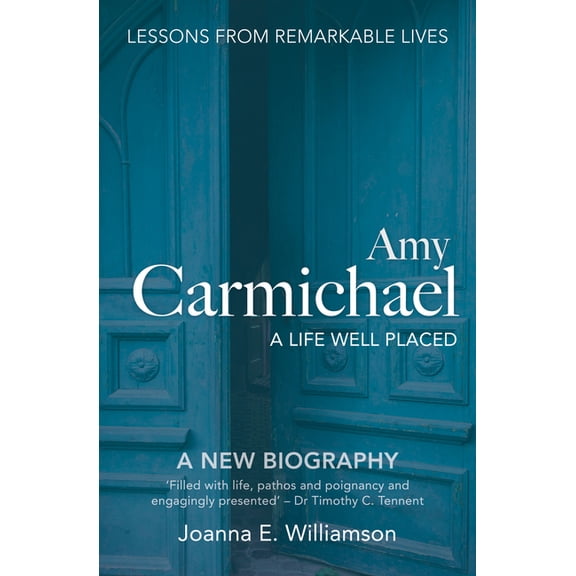 Classic Authentic Lives Amy Carmichael: A Life Well Placed, (Paperback)
