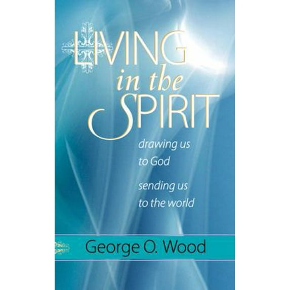 Pre-Owned Living in the Spirit: Drawing Us to God, Sending Us to the World (Paperback) 160731035X 9781607310358