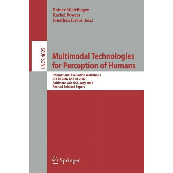 Multimodal Technologies for Perception of Humans: International Evaluation Workshops Clear 2007 and Rt 2007, Baltimore, , (Paperback)
