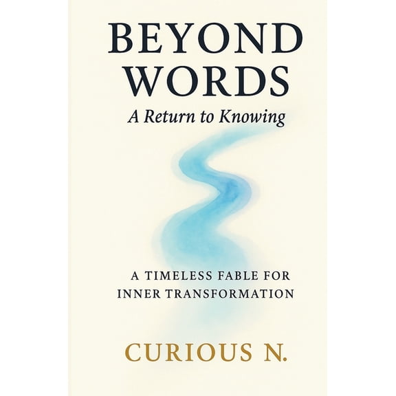 Beyond Words: A Return to Knowing, (Paperback)