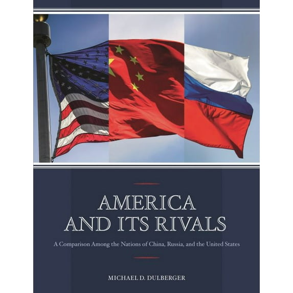 Pre-Owned America and Its Rivals : A Comparison Among the Nations of China, Russia, and the United States (Paperback)