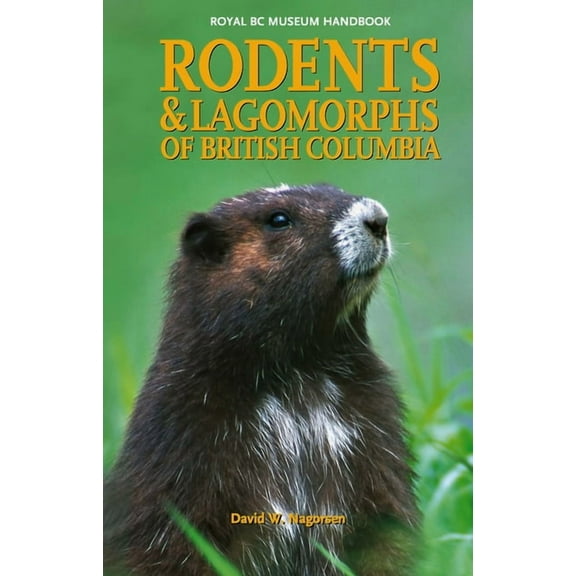 Royal BC Museum Handbook: Rodents and Lagomorphs of British Columbia (Paperback)