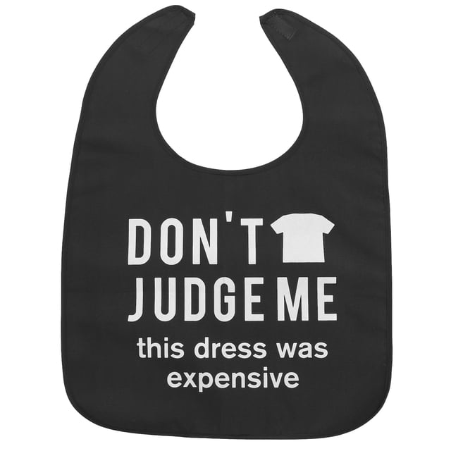 Wear-resistant adult bib in black polyester material with a printed design that reads 'Don't judge me, this dress was expensive.' The bib measures 58x45 cm and features a water-resistant surface to prevent spills and stains. Suitable as a clothing protector for elderly or sick individuals, it is reusable, easy to clean, and ideal for daily living aids to maintain cleanliness during meals.