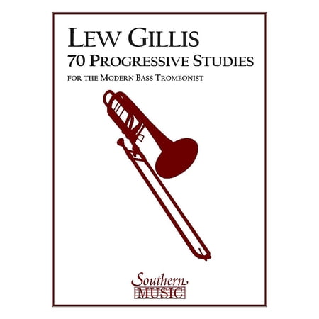 Southern 70 Progressive Studies for the Modern Trombone (Bass Trombone) Southern Music Series by Lew Gillis
