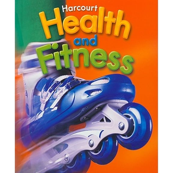Harcourt Health & Fitness: Student Edition Grade 5 2006 (Hardcover) by Harcourt School Publishers (Prepared for publication by)