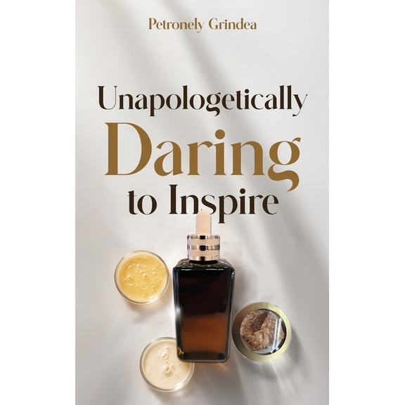 Unapologetically Daring to Inspire, (Hardcover)