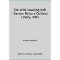 thumbnail image 1 of Pre-Owned The Wild, Unwilling Wife (Bantam Barbara Cartland Library, #86) (Paperback) 0553114883 9780553114881, 1 of 1