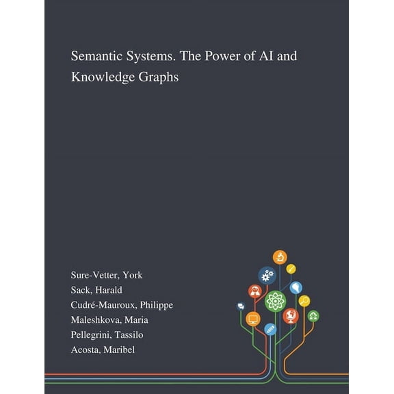 Semantic Systems. The Power of AI and Knowledge Graphs (Paperback)