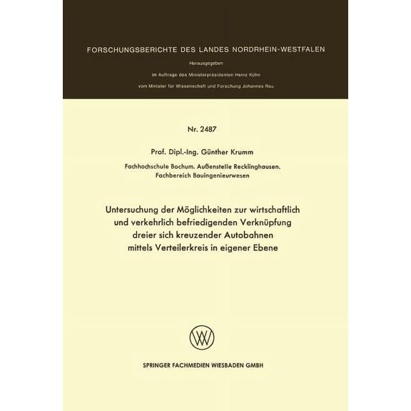 Forschungsberichte Des Landes Nordrhein- Untersuchung Der MÃ¶glichkeiten Zur Wirtschaftlich Und Verkehrlich Befriedigenden VerknÃ¼pfung Dreier Sich Kreuzender Auto, (Paperback)