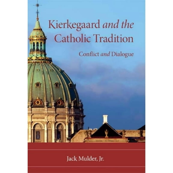 Philosophy of Religion Kierkegaard and the Catholic Tradition: Conflict and Dialogue, (Paperback)