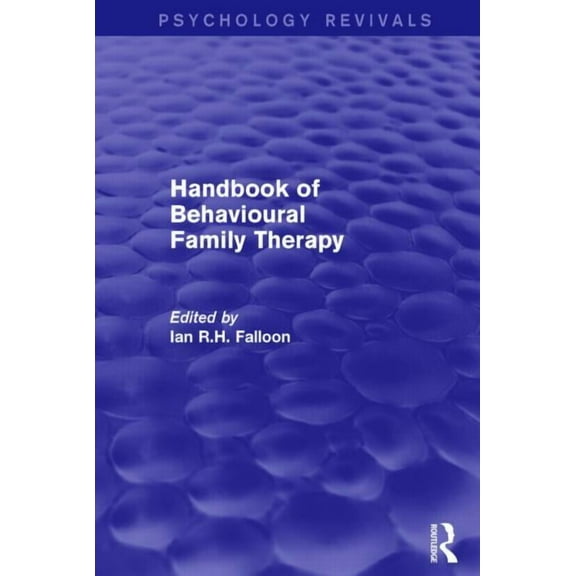 Psychology Revivals Handbook of Behavioural Family Therapy, (Paperback)