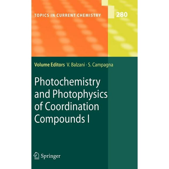 Topics in Current Chemistry Photochemistry and Photophysics of Coordination Compounds I, Book 280, (Hardcover)