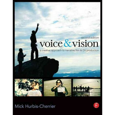 Voice & Vision: A Creative Approach to Narrative Film and DV Production