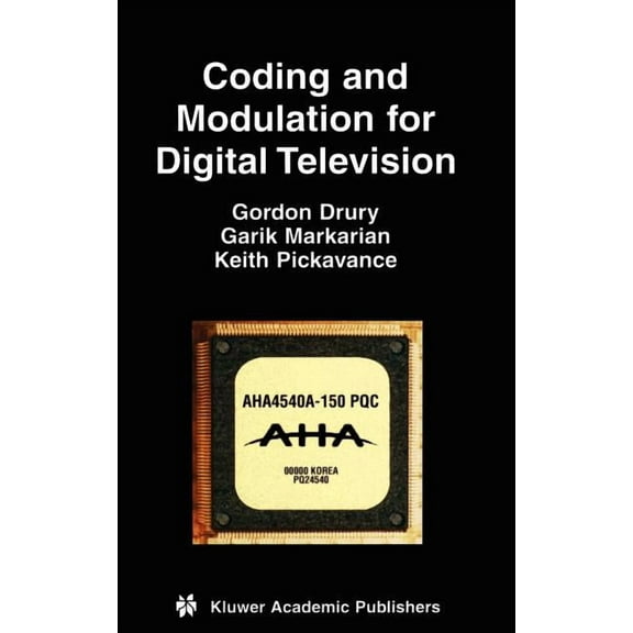 Multimedia Systems and Applications Coding and Modulation for Digital Television, Book 17, (Hardcover)