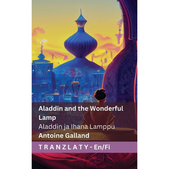 English Suomi Aladdin and the Wonderful Lamp / Aladdin ja Ihana Lamppu: Tranzlaty English Suomi, (Paperback)