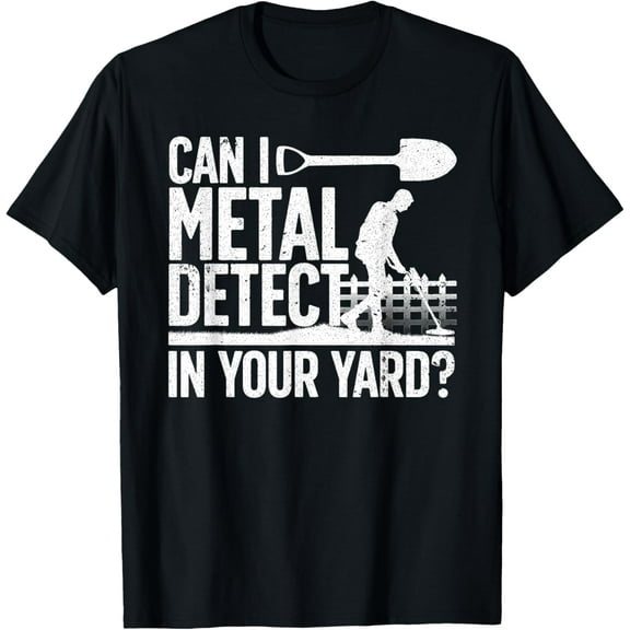 men and women can wear，Funny Metal Detecting Design For Men Women Metal Detectorist T-Shirt