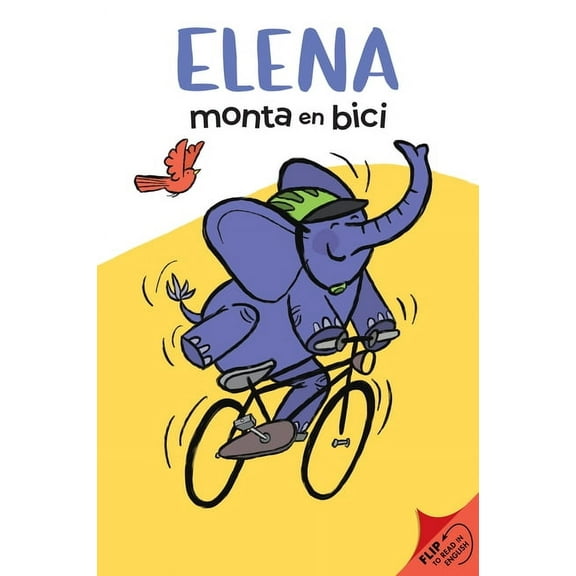 The Elena Elena Rides / Elena Monta En Bici: A Dual Edition Flip Book, (Paperback)