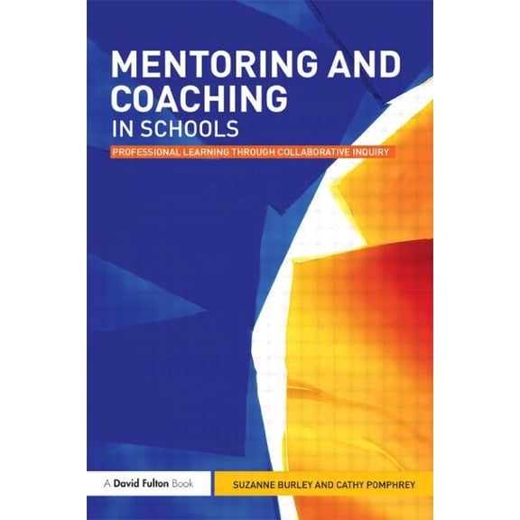Mentoring and Coaching in Schools: Professional Learning Through Collaborative Inquiry, (Paperback)