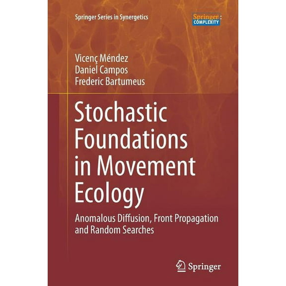 Springer Synergetics Stochastic Foundations in Movement Ecology: Anomalous Diffusion, Front Propagation and Random Searches, (Paperback)
