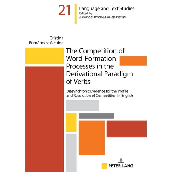 Hallesche Sprach- Und Textforschung. Language and Text Studi: The Competition of Word-Formation Processes in the Derivational Paradigm of Verbs (Hardcover)