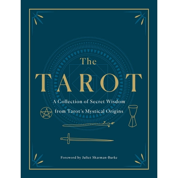 The Tarot: A Collection of Secret Wisdom from Tarot's Mystical Origins, (Hardcover)