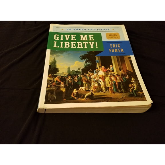 Pre-Owned Give Me Liberty!: An American History (Fourth Edition) (Vol. 1) (Paperback) 0393920275 9780393920277