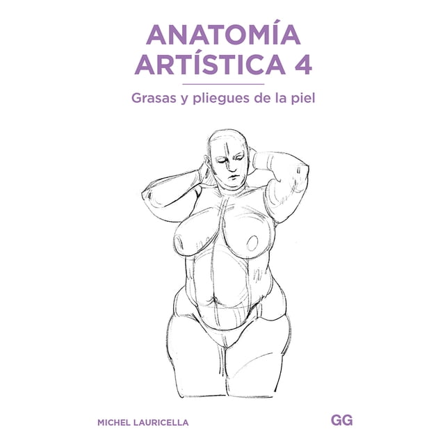 ANATOMÍA ARTÍSTICA EDITORIAL GUSTAVO GILI, S.L. MICHEL LAURICELLA