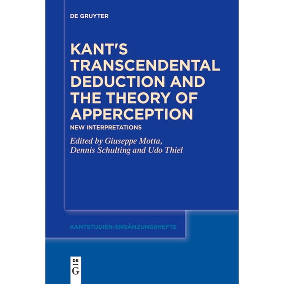 Kantstudien-ErgÃ¤nzungshefte Kant's Transcendental Deduction and the Theory of Apperception: New Interpretations, Book 218, (Paperback)