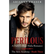 The Ares Academy Perilous - A Dark College Mafia Romance, Book 3, (Paperback)