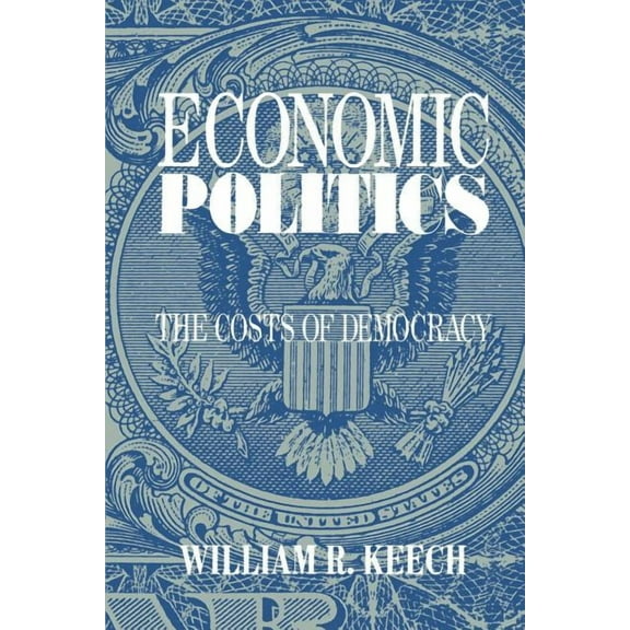 Economic Politics: The Costs of Democracy, (Paperback)