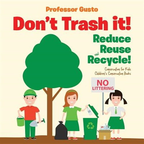 Pre-Owned Don't Trash It! Reduce, Reuse, and Recycle! Conservation for Kids - Children's Conservation Books