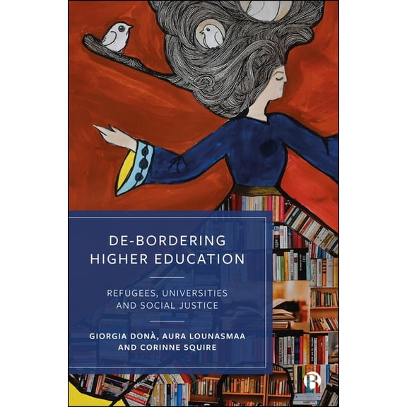 De-Bordering Higher Education: Refugees, Universities and Social Justice, (Hardcover)