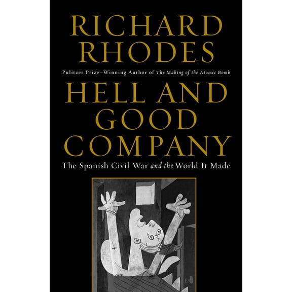 Hell and Good Company : The Spanish Civil War and the World It Made