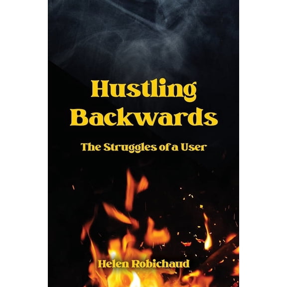 Hustling Backwards: The Struggles of a User (Paperback)